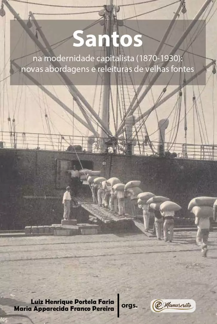 Santos na modernidade capitalista (1870-1930): novas abordagens e releituras de velhas fontes - Cópia
